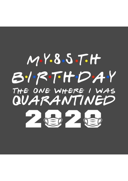 My 85TH Birthday The One Where I Was Quarantined 2020 Quarantine Gift Kupa Bardak fiyatları