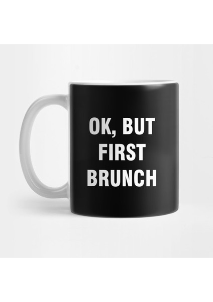 Ok But First Brunch Kupa Bardak
