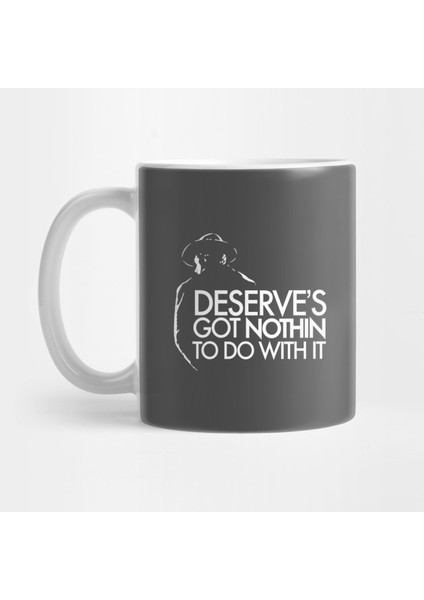 Deserve's Got Nothin To Do With It - Unforgiven Kupa Bardak