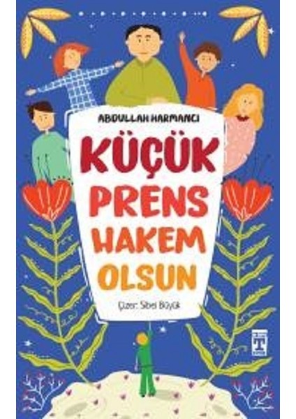 Küçük Prens Hakem Olsun - Abdullah Harmancı