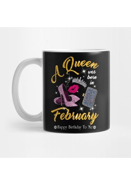 A Queen Was Born In February Kupa Bardak