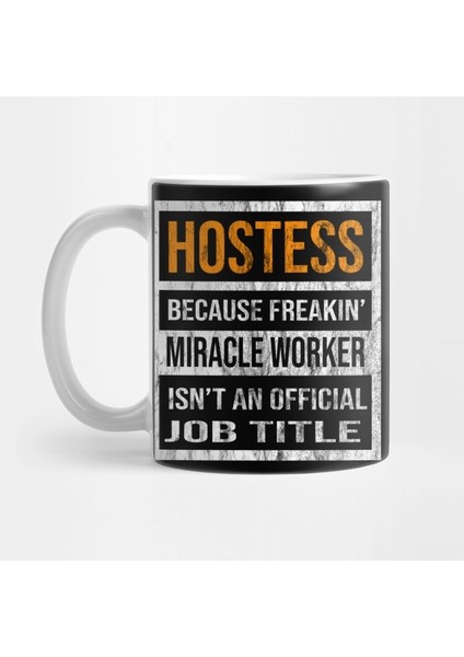 Hostess Because Freakin Miracle Worker Is Not An Official Job Title Kupa Bardak