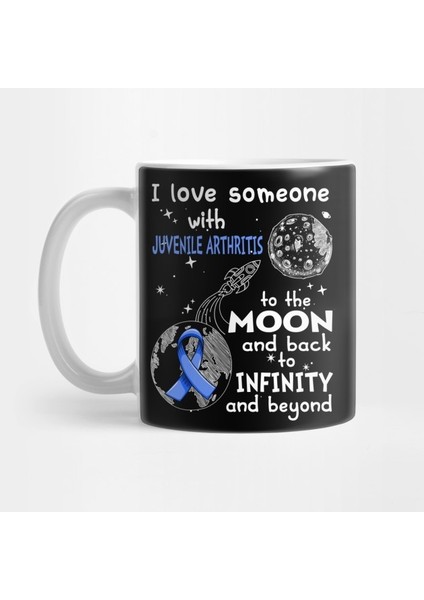 I Love Someone With Juvenile Arthritis To The Moon And Back To Infinity And Beyond Support Juvenile Arthritis Warrior Gifts Kupa Bardak