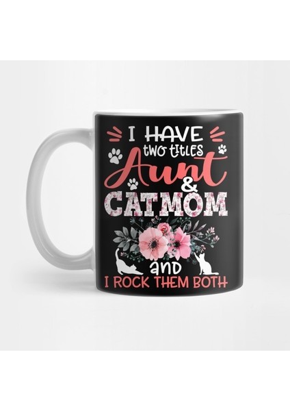 I Have Two Titles Aunt And Cat Mom And I Rock Them Both Floral Cat Lover Mother Gift Kupa Bardak
