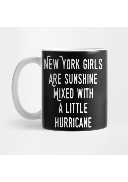 New York Gırls Are Sunshıne Mıxed Wıth A Lıttle Hurrıcane Kupa Bardak