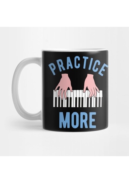 Piano Student - Practice More Kupa Bardak