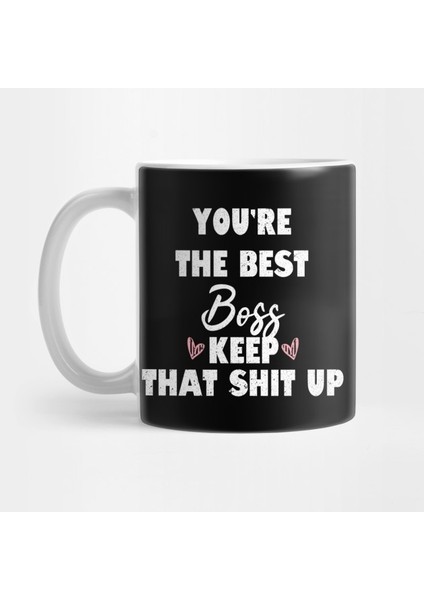 You're The Best Boss Keep That Shit Up- Boss Gift - Boss's Day Christmas Vintage Retro Kupa Bardak
