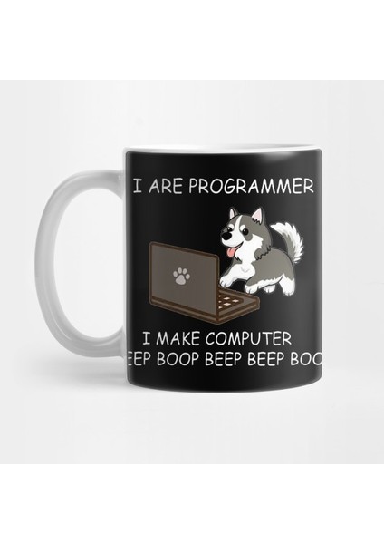 Husky - I Are Programmer I Make Computer Beep Boop Kupa Bardak