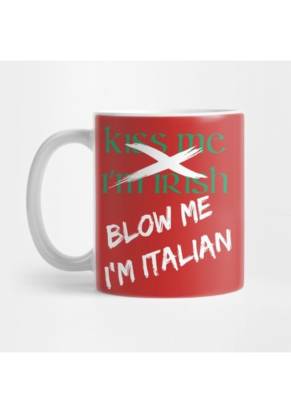 Kiss Me I'm Irish | Blow Me I'm Italian Kupa Bardak