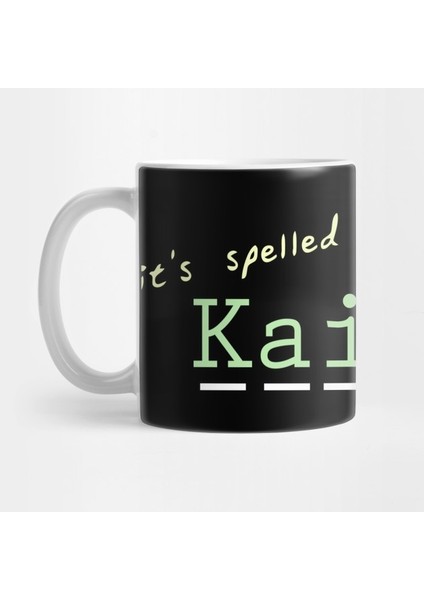 It's Spelled Kaitlan Kupa Bardak
