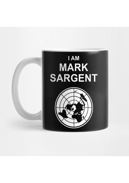 I Am Mark Sargent Flat Earther Kupa Bardak