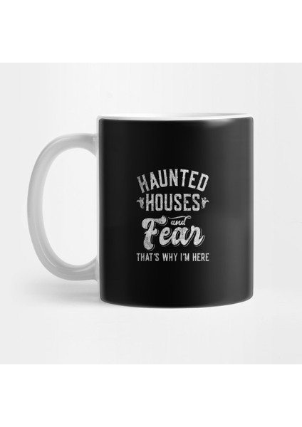 Haunted Houses And Fear That's Why I'm Here Halloween Kupa Bardak