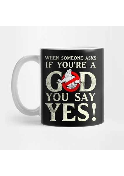 When Someone Asks If You're A God, You Say Yes! Distressed Kupa Bardak