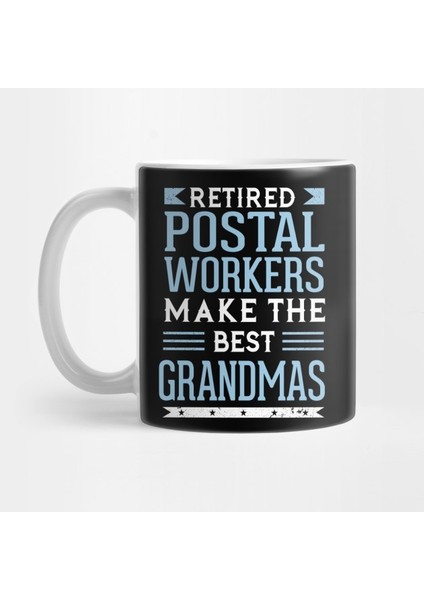 Retired Postal Workers Make The Best Grandmas Kupa Bardak