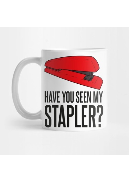 Have You Seen My Stapler? Kupa Bardak
