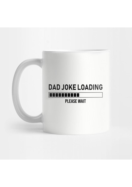 Dad Joke Loading, Please Wait Kupa Bardak