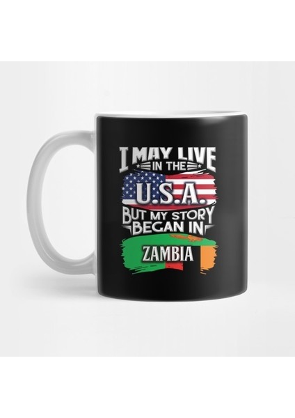 I May Live In The Usa But My Story Began In Zambia - Gift For Zambian With Zambian Flag Heritage Roots From Zambia Kupa Bardak