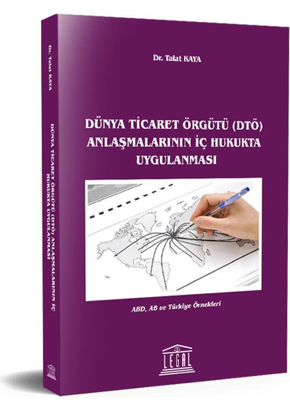 Dünya Ticaret Örgütü (Dtö) Anlaşmalarının Iç Hukukta Uygulanması