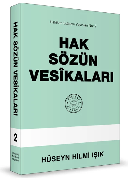 Hak Sözün Vesîkaları - Hüseyn Hilmi Işık