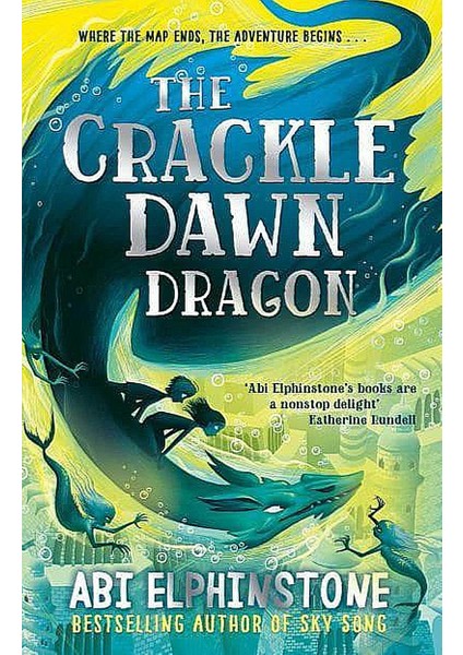 The Crackle Dawn Dragon - The Unmapped Chronicles Series - Abi Elphinstone