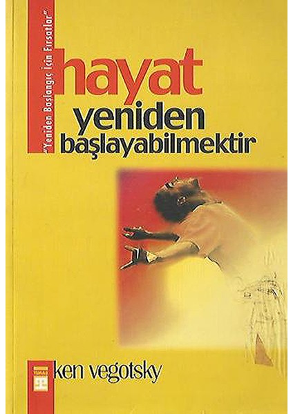 Hayat Yeniden Başlayabilmektir - Ken Vegotsky
