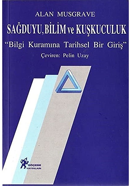 Sağduyu, Bilim ve Kuşkuculuk "bilgi Kuramına Tarihsel Bir Giriş" - Alan Musgrave