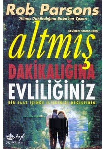 Altmış Dakikalığına Evliliğiniz - Bir Saat Içinde Ilişkinizi Değiştirin - Rob Parsons