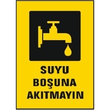 Suyu Boşuna Akıtmayın Uyarı Ikaz Levhası