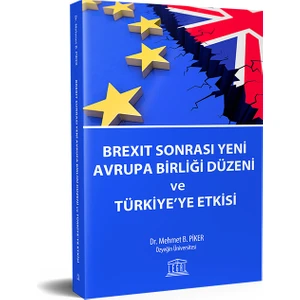 Brexit Sonrası Yeni Avrupa Birliği Düzeni ve Türkiye’ye Etkisi