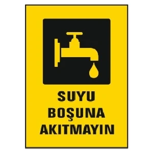 Suyu Boşuna Akıtmayın Uyarı Ikaz Levhası