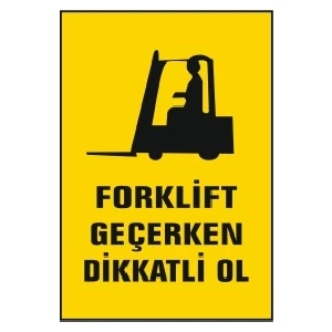 Forklift Geçerken Dikkatlı Ol Uyarı Ikaz Levhası