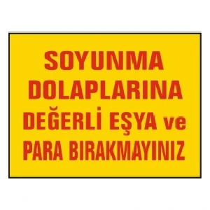 Soyunma Dolaplarına Değerli Eşya Para Bırakmayınız Uyarı Levhası