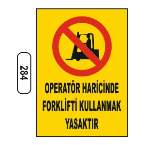 Operatör Haricinde Forklifti Kullanmak Yasaktır Uyarı Levhası