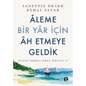 Aleme Bir Yar Için Ah Etmeye Geldik - Sadettin Ökten - Kemal Sayar