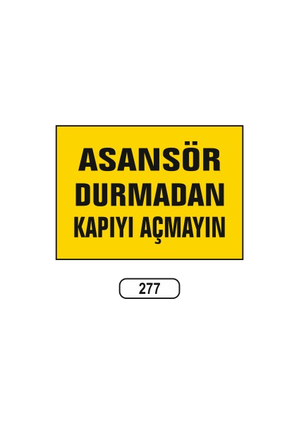 Asansör Durmadan Kapıyı Açmayın Uyarı Ikaz Levhası