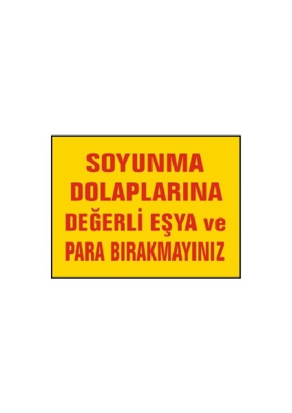 Soyunma Dolaplarına Değerli Eşya Para Bırakmayınız Uyarı Levhası