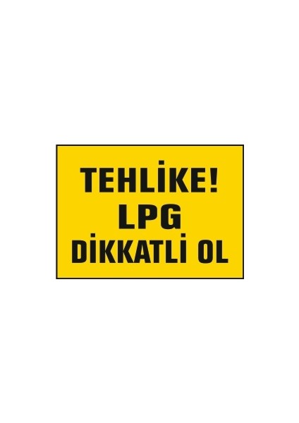 Tehlike Lpg Dikkatli Ol Uyarı Ikaz Levhası