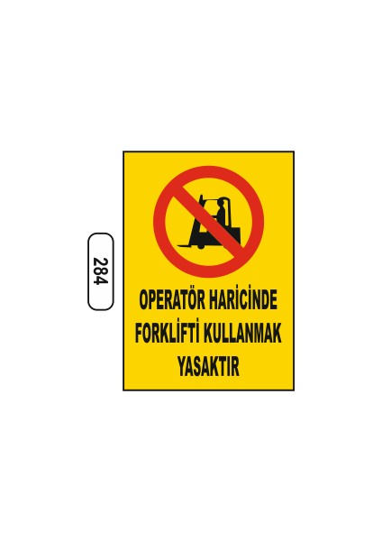 Operatör Haricinde Forklifti Kullanmak Yasaktır Uyarı Levhası