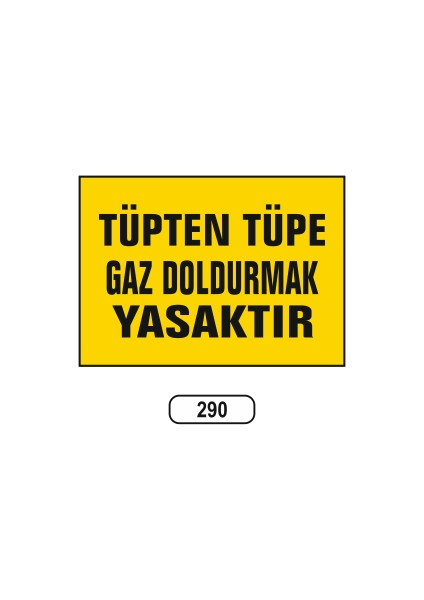 Tüpten Tüpe Gaz Doldurmak Yasaktır Uyarı Ikaz Levhası