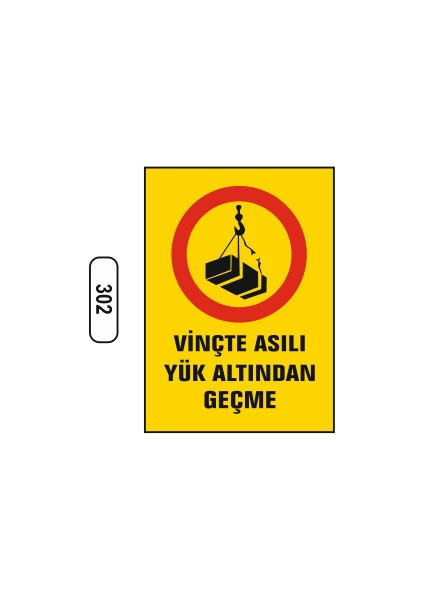 Vinçte Asılı Yük Altından Geçme Uyarı Ikaz Levhası