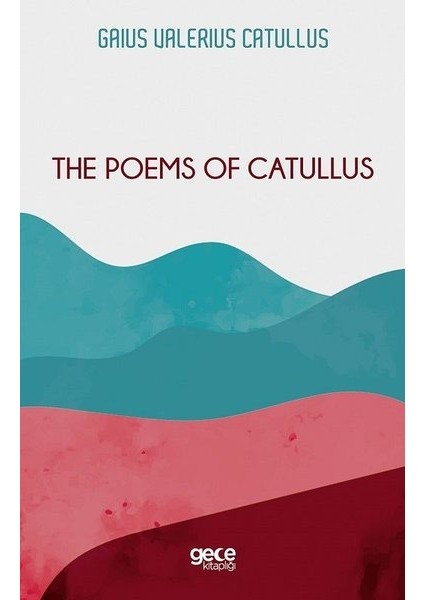 The Poems Of Catullus - Gaius Valerius Catullus