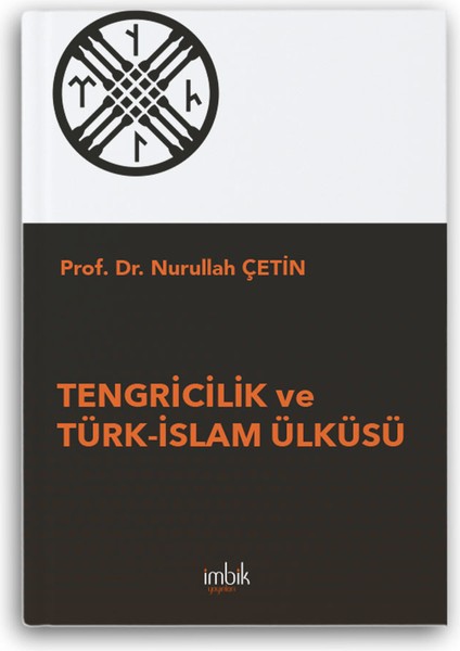 Tengricilik ve Türk-Islam Ülküsü - Nurullah Çetin