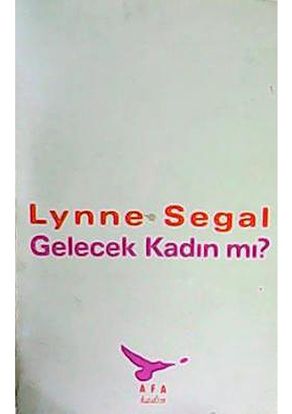 Gelecek Kadın Mı ? - Lynne Segal