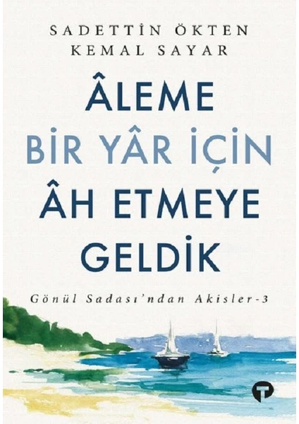 Aleme Bir Yar Için Ah Etmeye Geldik - Sadettin Ökten - Kemal Sayar