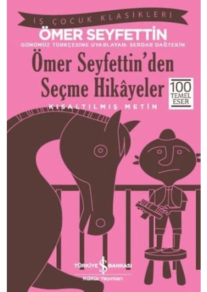 Ömer Seyfettin'den Seçme Hikayeler - Kısaltılmış Metin - Iş Çocuk Klasikleri