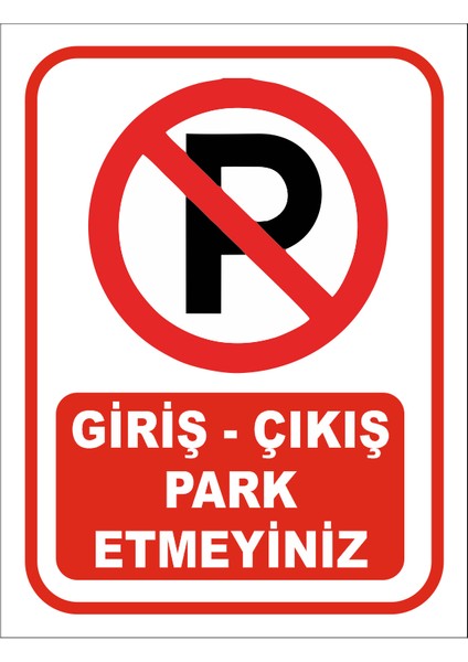 Giriş-Çıkış Park Etmeyiniz Uyarı Levhası ( 2 Adet )