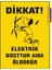 Dikkat Elektrik Dosttur Ama Öldürür Uyarı Ikaz Levhası 1