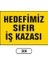 Hedefimiz Sıfır Iş Kazası Uyarı Ikaz Levhası 1