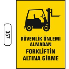Gündoğdu Güvenlik Önlemi Almadan Forkliftin Altına Girme Uyarı Levhası