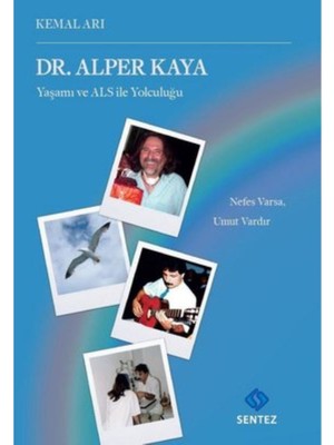Dr. Alper Kaya Yaşamı ve Als ile Yolculuğu - Kemal Arı